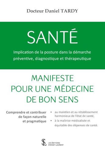 Couverture du livre « Sante : implication de la posture dans la demarche preventive, diagnostique et therapeutique » de Tardy Daniel aux éditions Sydney Laurent