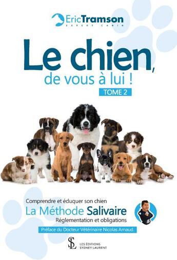 Couverture du livre « Le chien, de vous a lui ! tome 2 - comprendre et eduquer son chien la methode salivaire reglemen » de Tramson Eric aux éditions Sydney Laurent