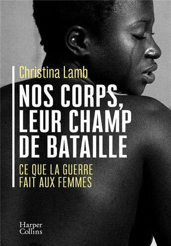 Couverture du livre « Nos corps, leur champ de bataille ; ce que la guerre fait aux femmes » de Christina Lamb aux éditions Harpercollins