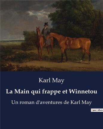 Couverture du livre « La Main qui frappe et Winnetou : Un roman d'aventures de Karl May » de Karl May aux éditions Culturea