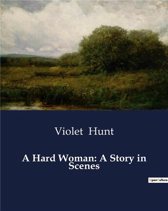 Couverture du livre « A hard woman: a story in scenes » de Violet Hunt aux éditions Culturea