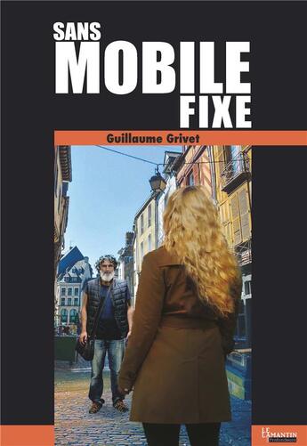 Couverture du livre « Sans mobile fixe » de Guillaume Grivet aux éditions Le Lamantin