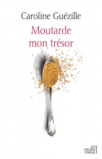 Couverture du livre « Moutarde, mon trésor » de Caroline Guezille aux éditions Les Ateliers D'argol