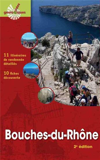 Couverture du livre « Bouches-du-Rhône : 11 itinéraires de randonnée détaillés - 10 fiches découverte (2e édition) » de Roger Fournier et Claude Rousset aux éditions Omniscience