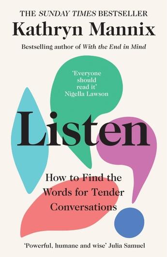 Couverture du livre « LISTEN - HOW TO FIND THE WORDS FOR TENDER CONVERSATIONS » de Kathryn Mannix aux éditions William Collins