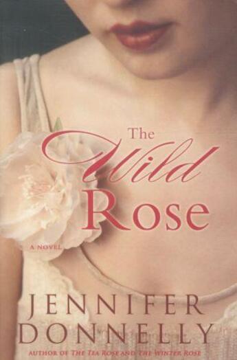 Couverture du livre « The wild rose » de Jennifer Donnelly aux éditions Hyperion