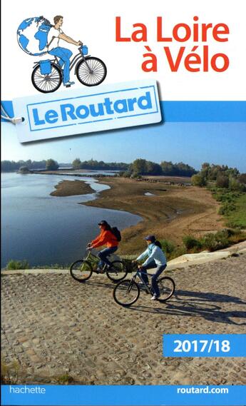 Couverture du livre « Guide du Routard ; Loire à vélo » de Collectif Hachette aux éditions Hachette Tourisme