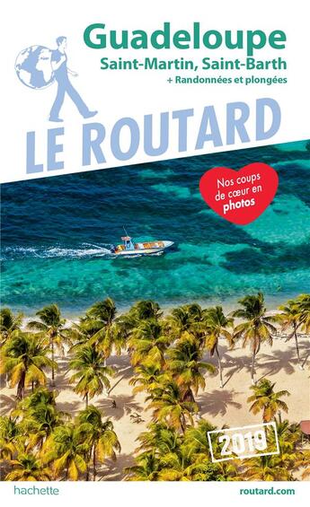 Couverture du livre « Guide du Routard ; Guadeloupe ; Saint-Martin, Saint-Barth + randonnées et plongées ! (édition 2019) » de Collectif Hachette aux éditions Hachette Tourisme