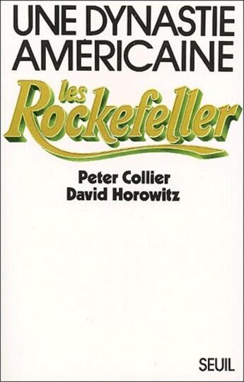 Couverture du livre « Une dynastie américaine , les Rockefeller » de David Horowitz et Peter Collier aux éditions Seuil