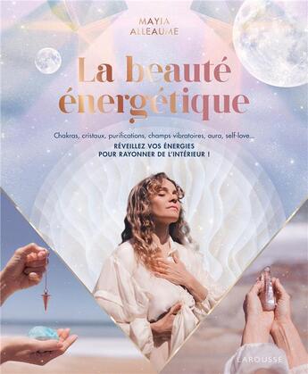 Couverture du livre « La beauté énergétique » de Mayia Alleaume aux éditions Larousse