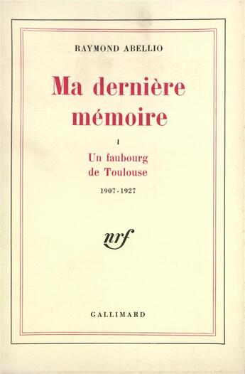 Couverture du livre « Ma derniere memoire - vol02 - 1927-1939 » de Raymond Abellio aux éditions Gallimard