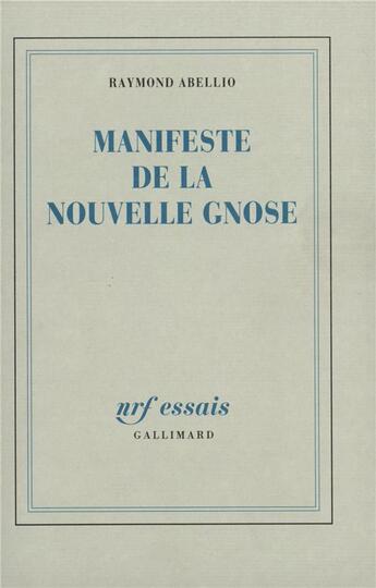 Couverture du livre « Manifeste de la nouvelle Gnose » de Abellio/Hirsch aux éditions Gallimard