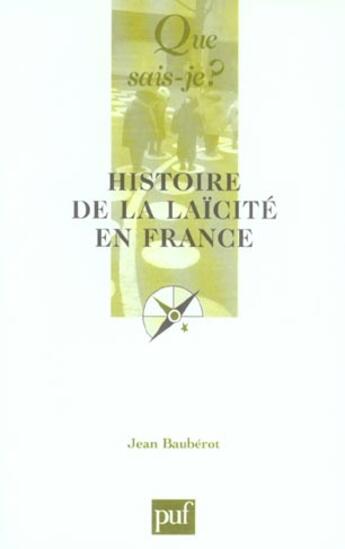 Couverture du livre « Histoire de la laicite en france » de Jean Baubérot aux éditions Que Sais-je ?