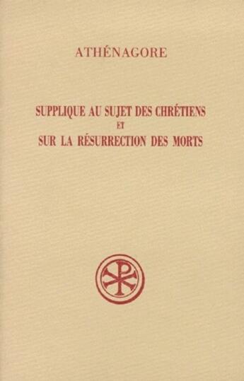 Couverture du livre « Supplique au sujet des chrétiens ;sur la résurrection des morts » de Athenagore aux éditions Cerf