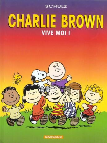 Couverture du livre « Charlie Brown t.3 : vive moi ! » de Charles Monroe Schulz aux éditions Dargaud