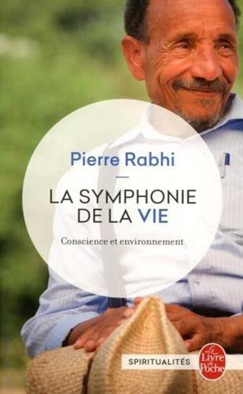 Couverture du livre « La symphonie de la vie ; conscience et environnement » de Pierre Rabhi aux éditions Le Livre De Poche