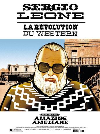 Couverture du livre « Sergio Leone : La révolution du western » de Amazing Ameziane aux éditions Rocher