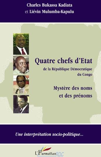 Couverture du livre « Quatre chefs d'état de la éépublique démocratique du Congo ; mystère des noms et des prénoms » de Charles Bukassa Kadiata et Lievin Mulumba-Kapulu aux éditions L'harmattan