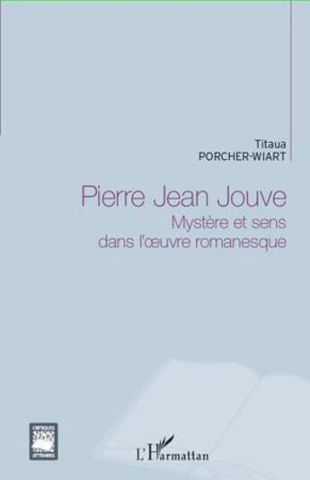 Couverture du livre « Pierre jean jouve - mystere et sens dans l'oeuvre romanesque » de Porcher-Wiart Titaua aux éditions L'harmattan