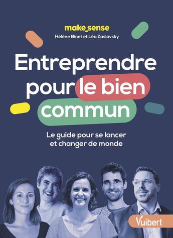 Couverture du livre « Entreprendre pour le bien commun, suivez le guide ! Se lancer pour changer de monde » de Helene Binet et Lea Zaslavsky aux éditions Vuibert