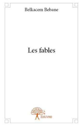 Couverture du livre « Les fables » de Belkacem Bebane aux éditions Edilivre