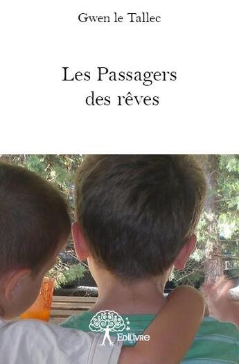 Couverture du livre « Les passagers des rêves » de Gwen Le Tallec aux éditions Edilivre