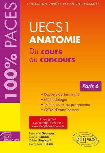 Couverture du livre « UECS1 ; anatomie ; du cours au concours ; Paris 6 (édition 2018) » de Olivier Pleskoff et Pierre-Alexis Tozzi et Benjamin Granger et Gautier Lanba aux éditions Ellipses