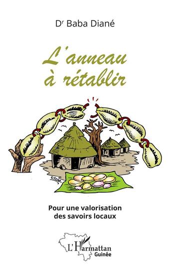 Couverture du livre « L'anneau à rétablir ; pour une valorisation des savoirs locaux » de Baba Diane aux éditions L'harmattan