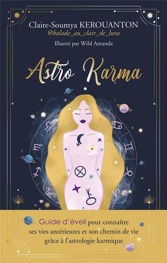 Couverture du livre « Astro karma : guide d'éveil pour connaître ses vies antérieures et son chemin de vie grâce à l'astrologie karmique » de Wild Amanda et Claire-Soumya Kerouanton aux éditions Exergue