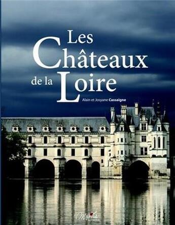 Couverture du livre « Les châteaux de la Loire » de Alain Casseigne et Josiane Casseigne aux éditions Marivole