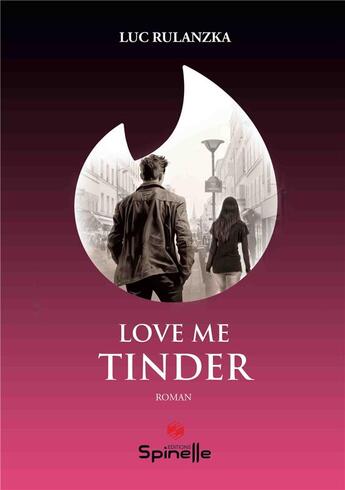 Couverture du livre « Love me Tinder » de Luc Rulanzka aux éditions Spinelle