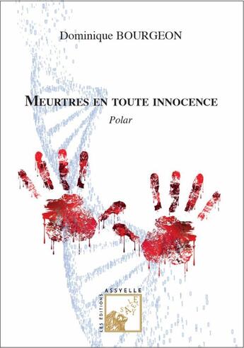 Couverture du livre « Meurtres en toute innocence » de Dominique Bourgeon aux éditions Assyelle