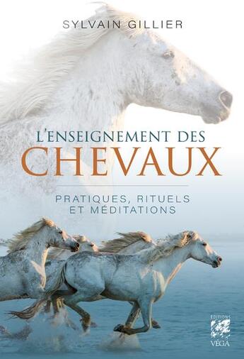 Couverture du livre « L'enseignement des chevaux : pratiques, rituels et méditations » de Sylvain Gillier aux éditions Vega