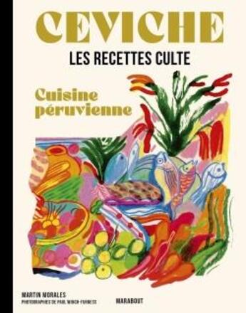 Couverture du livre « Les recettes culte : ceviche ; cuisine péruvienne » de Martin Morales et Paul Winch-Furness aux éditions Marabout