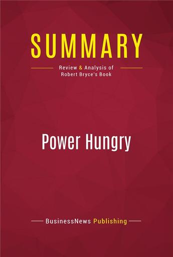 Couverture du livre « Summary: Power Hungry : Review and Analysis of Robert Bryce's Book » de Businessnews Publish aux éditions Political Book Summaries