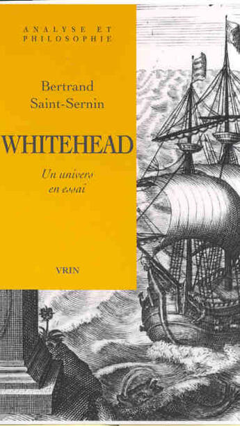 Couverture du livre « Whitehead - un univers en essai » de Saint-Sernin B. aux éditions Vrin