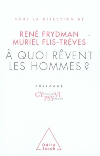 Couverture du livre « À quoi rêvent les hommes? » de Rene Frydman et Muriel Flis-Treves aux éditions Odile Jacob