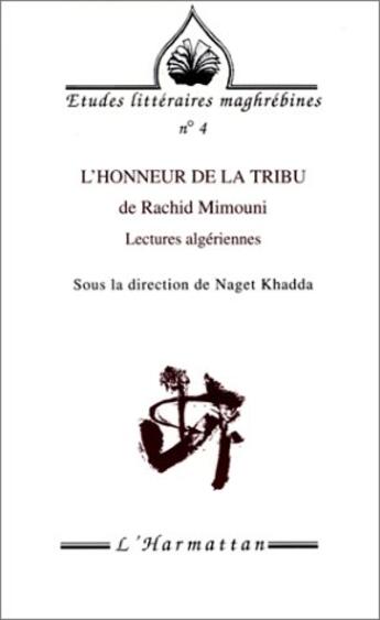 Couverture du livre « REVUE ETUDES LITTERAIRES MAGHREBINES t.4 : l'honneur de la tribu, de Rachid Mimouni » de Naget Khadda aux éditions L'harmattan