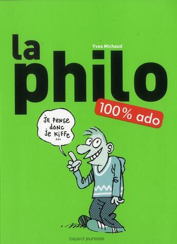 Couverture du livre « La philo 100% ado Tome 1 » de Yves Michaud et Boisteau Manu aux éditions Bayard Jeunesse