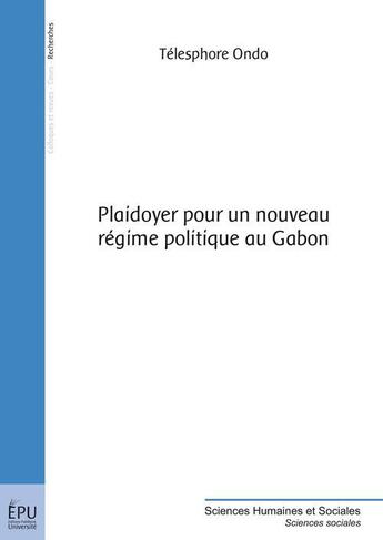 Couverture du livre « Plaidoyer pour un nouveau régime politique au Gabon » de Telesphore Ondo aux éditions Publibook
