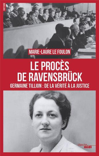 Couverture du livre « Le procès de Ravensbrück ; Germaine Tillion : de la vérité à la justice » de Marie-Laure Le Foulon aux éditions Cherche Midi