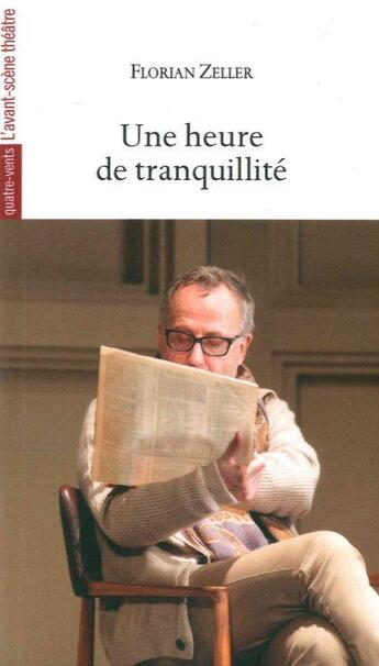 Couverture du livre « Une heure de tranquillité » de Florian Zeller aux éditions Avant-scene Theatre