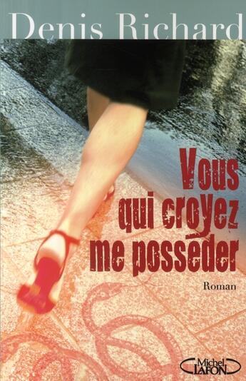 Couverture du livre « Vous qui croyez me posséder » de Denis Richard aux éditions Michel Lafon