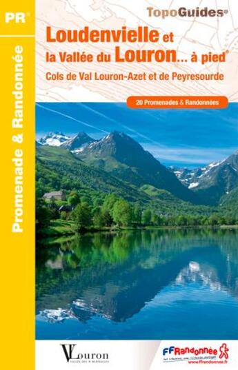 Couverture du livre « Loudenvielle et la vallée du Louron... à pied ; cols de Val Louron-Azet et de Peyresourde (édition 2017) » de  aux éditions Ffrp