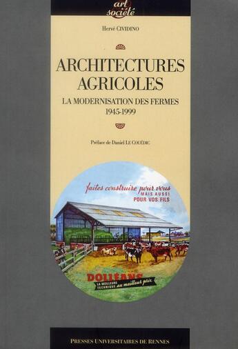 Couverture du livre « Architectures agricoles ; la modernisation des fermes 1945-1999 » de Herve Cividino aux éditions Pu De Rennes