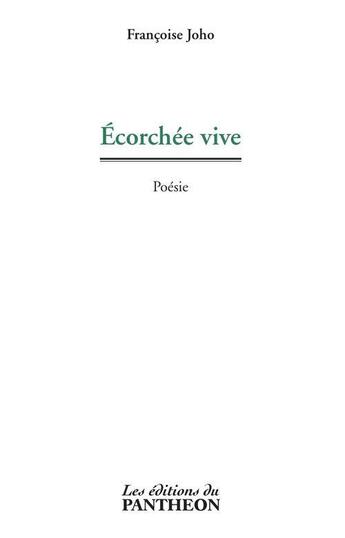 Couverture du livre « Écorchée vive » de Francoise Joho aux éditions Editions Du Panthéon