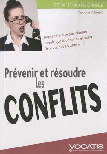 Couverture du livre « Efficacité professionnelle : prévenir et résoudre les conflits » de Capucine Vignaux aux éditions Studyrama