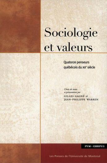 Couverture du livre « Sociologie et valeurs ; quatorze penseurs québécois du XX siècle » de Gilles Gagne et Jean-Philippe Warren aux éditions Pu De Montreal