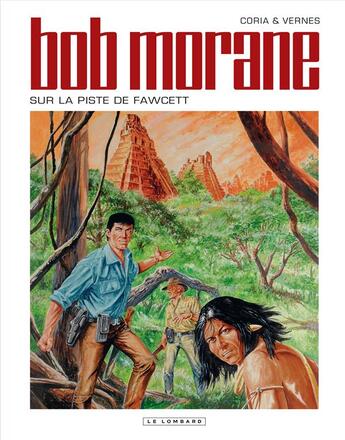 Couverture du livre « Bob Morane t.48 : sur la piste de Fawcett » de Coria et Vernes aux éditions Lombard