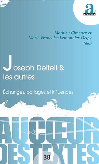 Couverture du livre « Joseph Delteil & les autres ; échanges, partages et influences » de Marie-Francoise Lemonnier-Delpy et Mathieu Gimenez aux éditions Academia